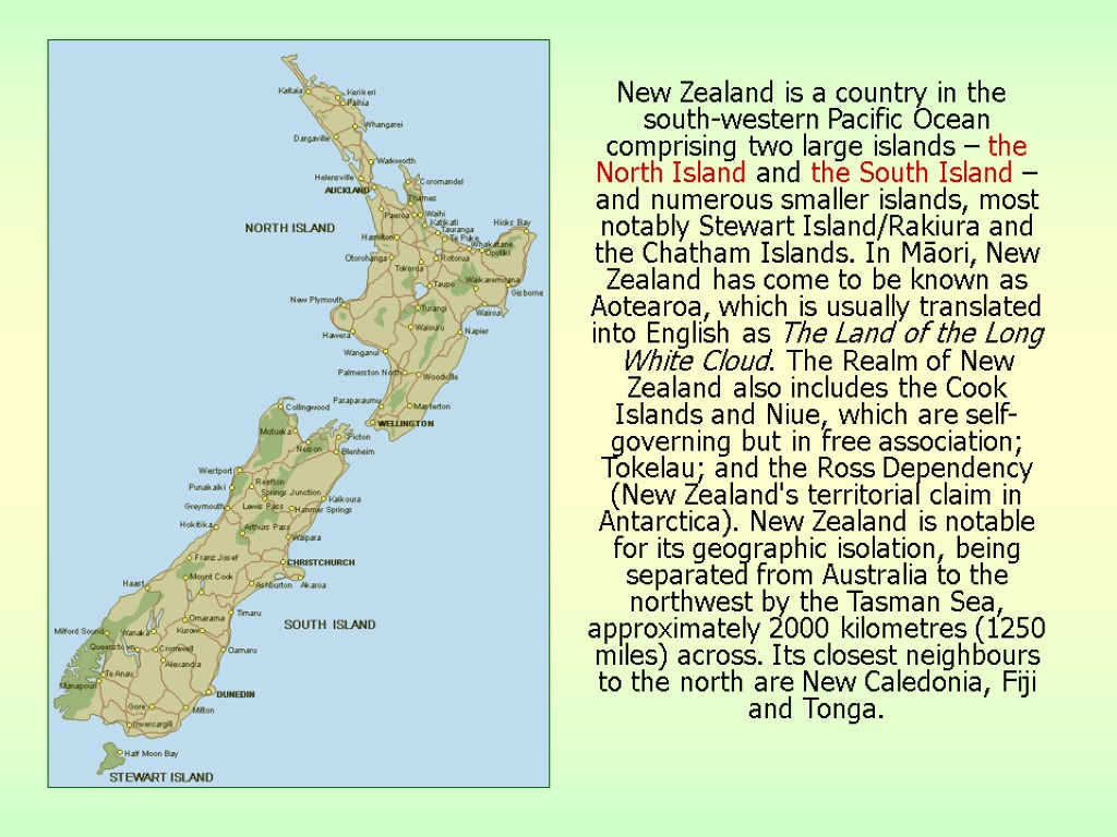 New Zealand is a country in the south-western Pacific Ocean comprising two large islands